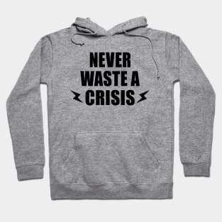 NEVER WASTE A CRISIS SPRUCH CORONA KRISE 2020 VIRUS PANDEMIE Hoodie